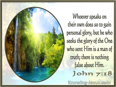 John 7:18 He Is A Man Of Truth For There Is Nothing False In Him (windows)11:26